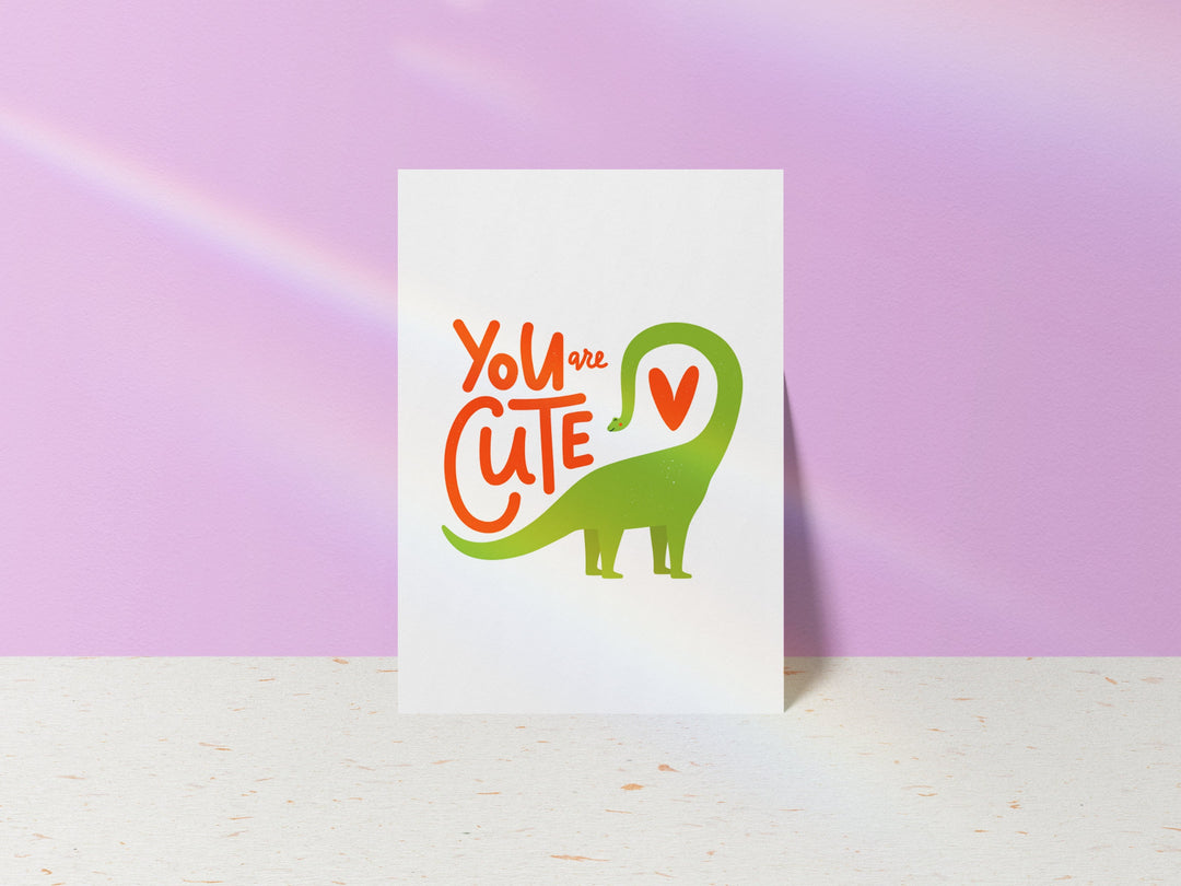You Are Cute Dinosaur Card - Valentines Dino Greetings Card - Sweet Dinosaur Gift